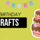 5 Printable Birthday Crafts You Can Download and Make Today