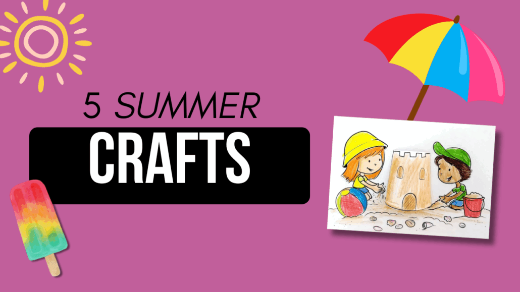 5 Fun Summer Craft Ideas: Easy DIY Projects to Keep Kids Busy
