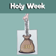 Holy Wednesday The 30 Pieces of Silver