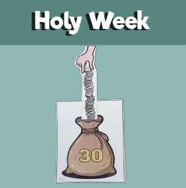 Holy Wednesday The 30 Pieces of Silver