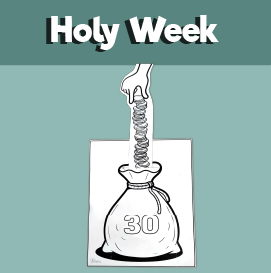 Holy Wednesday The 30 Pieces of Silver