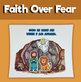 Daniel in the Lions’ Den – God Is With Me When I Am Afraid